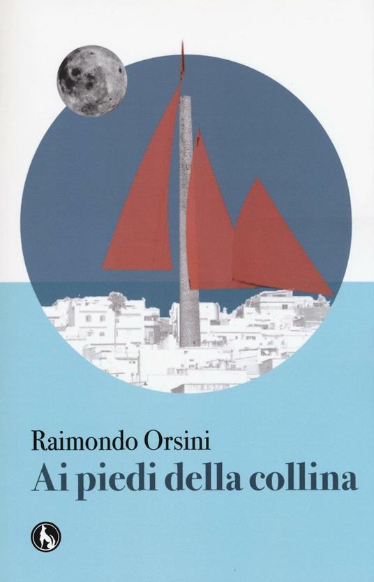 Ai piedi della collina - Raimondo Orsini - copertina