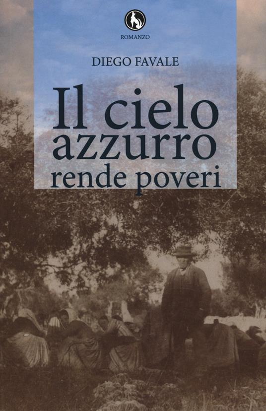 Il cielo azzurro rende poveri - Diego Favale - copertina