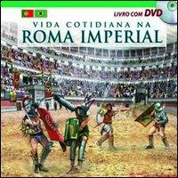 Vita quotidiana nella Roma imperiale. Il racconto della vita quotidiana nell'antica Roma... Ediz. portoghese. Con DVD - copertina