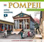Pompei ricostruita. Ediz. ungherese. Con video scaricabile online