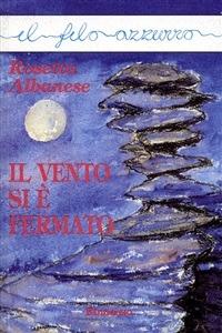Il vento si è fermato - Rosetta Albanese - ebook