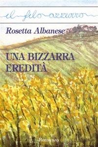 Una bizzarra eredità - Rosetta Albanese - ebook