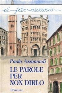 Le parole per non dirlo - Paolo Azzimondi - ebook