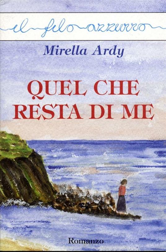 Quel che resta di me - Mirella Ardy - ebook