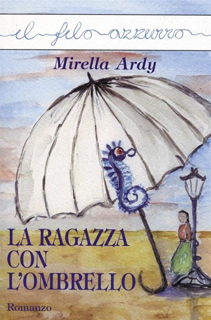 La ragazza con l'ombrello - Mirella Ardy - ebook