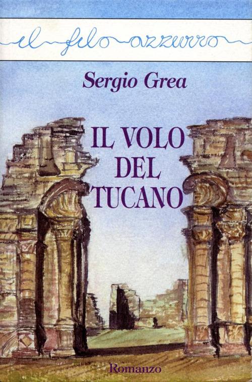 Il volo del tucano - Sergio Grea - ebook