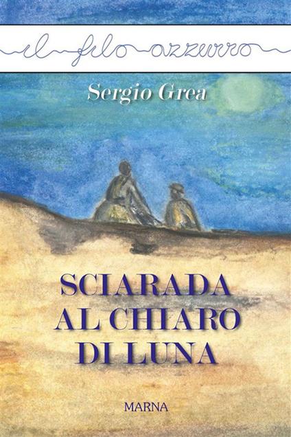Sciarada al chiaro di luna - Sergio Grea - ebook
