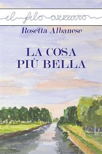 La cosa più bella - Albanese, Rosetta - Ebook - EPUB con Light DRM | + IBS