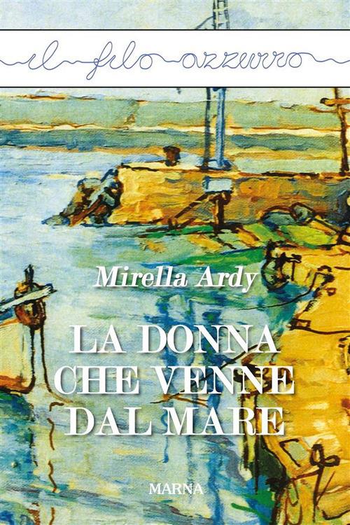 Donna che venne dal mare - Mirella Ardy - ebook