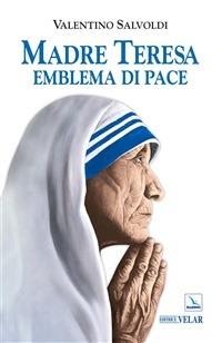 Madre Teresa emblema di pace - Valentino Salvoldi - ebook