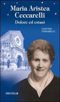 Maria Aristea Ceccarelli. Dolore ed estasi - Gaetano Passarelli - copertina