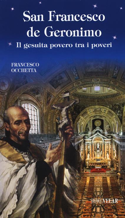 San Francesco de Geronimo. Il gesuita povero tra i poveri - Francesco Occhetta - copertina