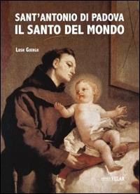 Sant'Antonio di Padova. Il santo del mondo - Lush Gjergji - copertina