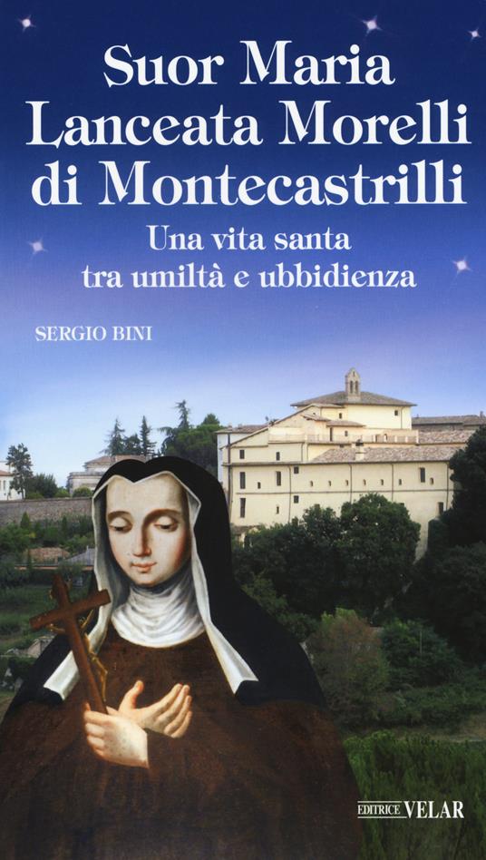 Suor Maria Lanceata Morelli di Montecastrilli. Una vita santa tra umiltà e ubbidienza - Sergio Bini - copertina