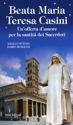 Beata Maria Teresa Casini. Un'offerta d'amore per la santità dei sacerdoti