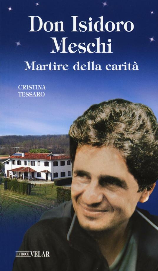 Don Isidoro Meschi. Martire della carità - Cristina Tessaro - copertina