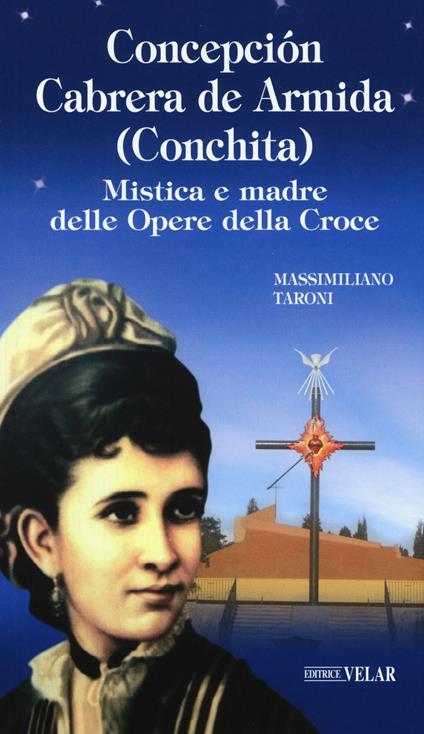 Concepción Cabrera de Armida (Conchita). Mistica e madre delle Opere della Croce - Massimiliano Taroni - copertina