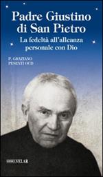 Padre Giustino di San Pietro. La fedeltà all'alleanza personale con Dio