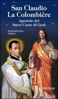 San Claudio La Colombière. Apostolo del Sacro Cuore di Gesù - Massimiliano Taroni - copertina