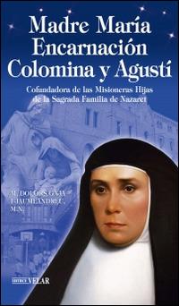 Madre María Encarnación Colomina y Agustí. Cofundadora de las Misioneras Hijas de la Sagrada Familia de Nazaret - M. Dolors Gaja Jaumeandreu - copertina