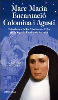 Madre Maria Encarnació Colomina i Agustí. Cofundadora de les Missioneras Filles de la Sagrada Família de Nazaret - M. Dolors Gaja Jaumeandreu - copertina