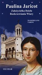 Paulina Jaricot. Założycielka Dziela Rozkrzewiania Wiary