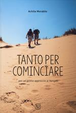 Tanto per cominciare. Per un primo approccio ai vangeli. Per le Scuole superiori