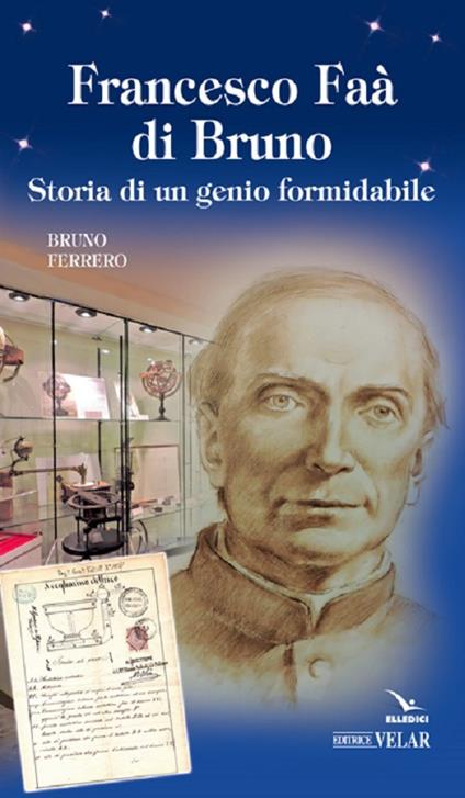 Francesco Faà di Bruno. Storia di un genio formidabile - Bruno Ferreno - copertina
