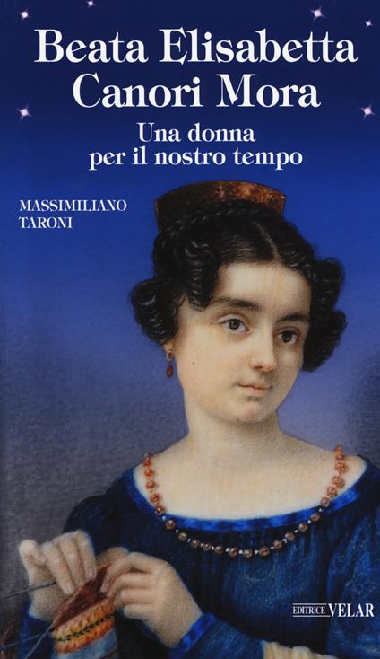 Beata Elisabetta Canori Mora. Una donna per il nostro tempo - Massimiliano Taroni - copertina