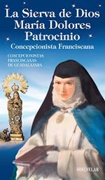 La Sierva de Dios María Dolores Patrocinio. Concepcionista Franciscana. Ediz. illustrata
