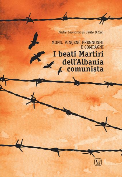 Beati martiri dell'Albania comunista. Mons. Vinçenc Prennushi e Compagni - Leonardo Di Pinto - copertina