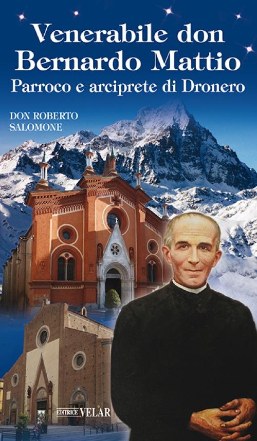 Venerabile don Bernardo Mattio. Parroco e arciprete di Dronero - Roberto Salomone - copertina