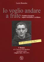Io voglio andare a frate. Fedeltà al proprio sogno-vocazione e scrittura