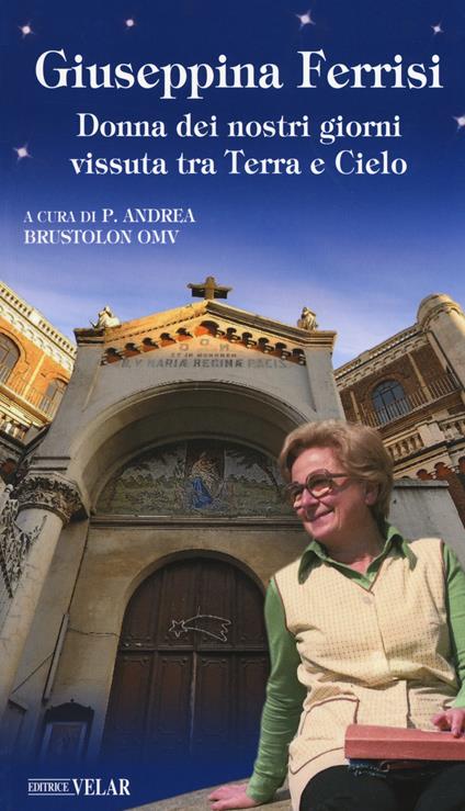 Giuseppina Ferrisi. Donna dei nostri giorni vissuta tra terra e cielo - Andrea Brustolon - copertina