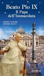 Beato Pio IX. Il Papa dell'Immacolata