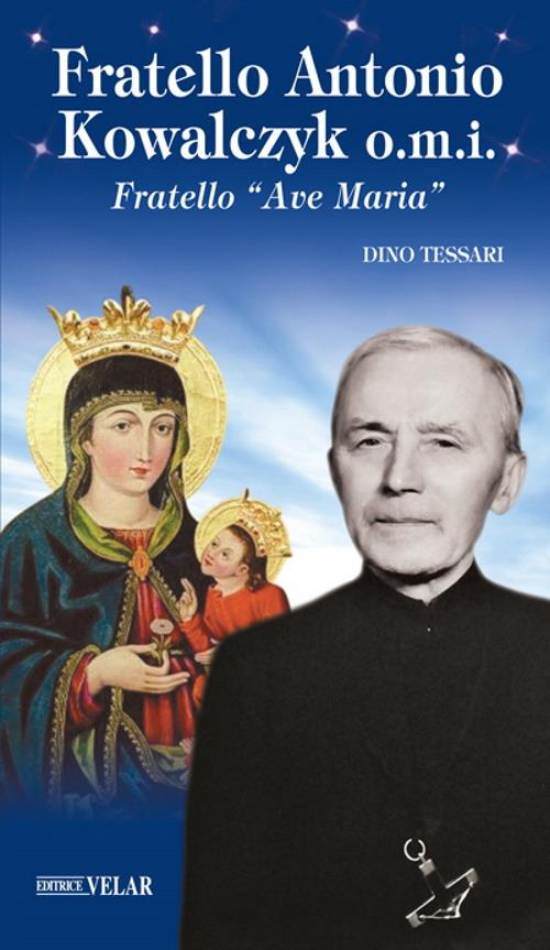 Fratello Antonio Kowalczyk o.m.i. Fratello «Ave Maria» - Dino Tessari - copertina