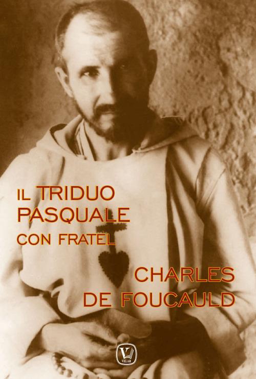 Il triduo pasquale con fratel Charles de Foucauld - Dario Bernardo - copertina