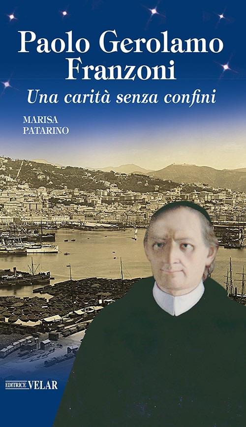 Paolo Gerolamo Franzoni. Una carità senza confini - Marisa Patarino - copertina