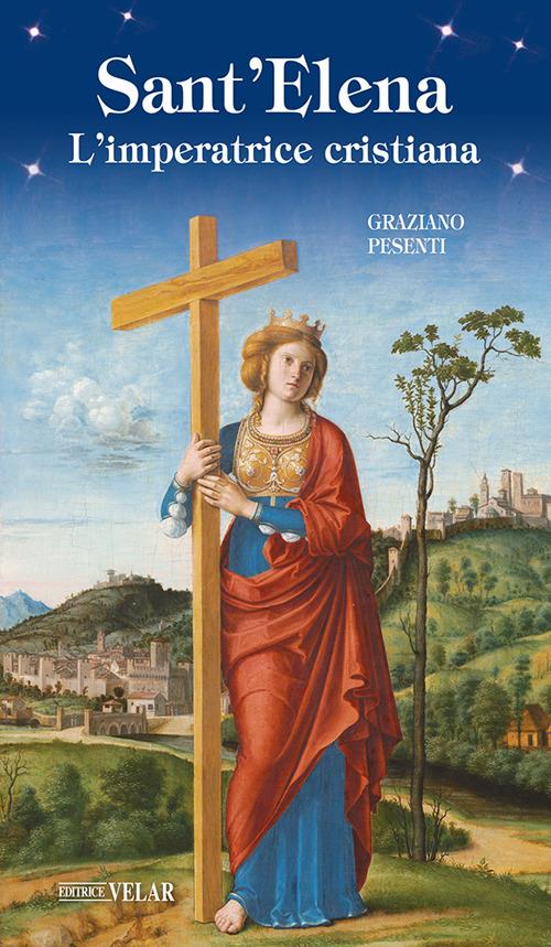 Sant'Elena. L'imperatrice cristiana - Graziano Pesenti - copertina
