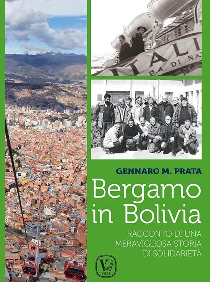 Bergamo in Bolivia. Racconto di una storia di solidarietà - Gennaro Maria Prata - copertina