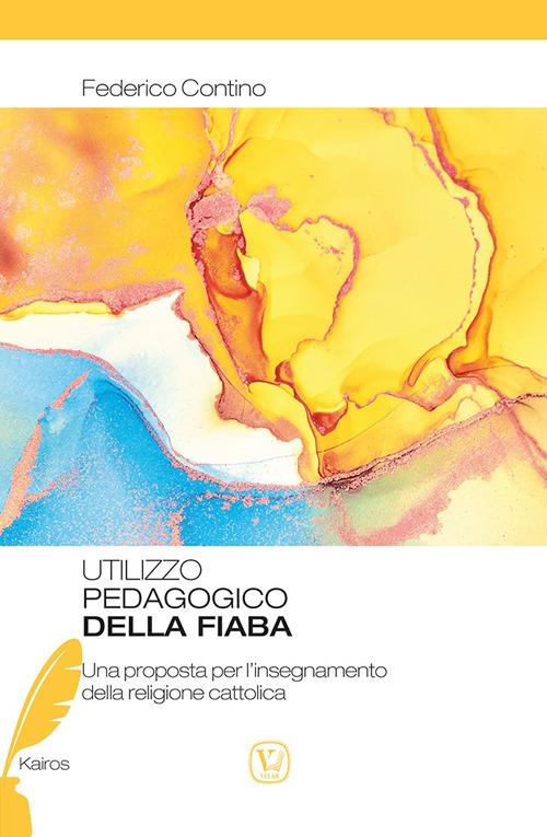 Utilizzo pedagogico della fiaba. Una proposta per l'insegnamento della religione cattolica - Federico Contino - copertina