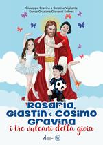 Rosaria, Giastin e Cosimo Gravina. I tre vulcani della gioia