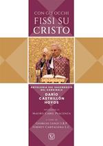 Con gli occhi fissi su Cristo. Antologia sul sacerdozio del cardinale Darío Castrillón Hoyos