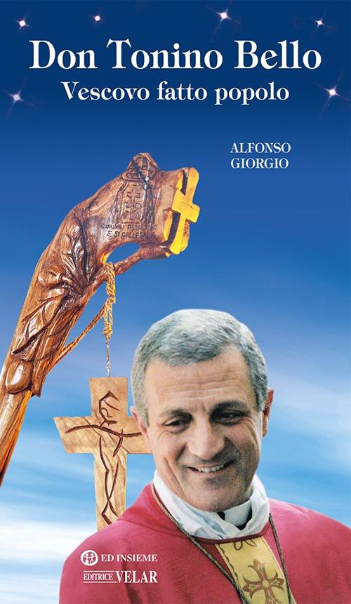 Don Tonino Bello. Vescovo fatto popolo - Alfonso Giorgio - copertina