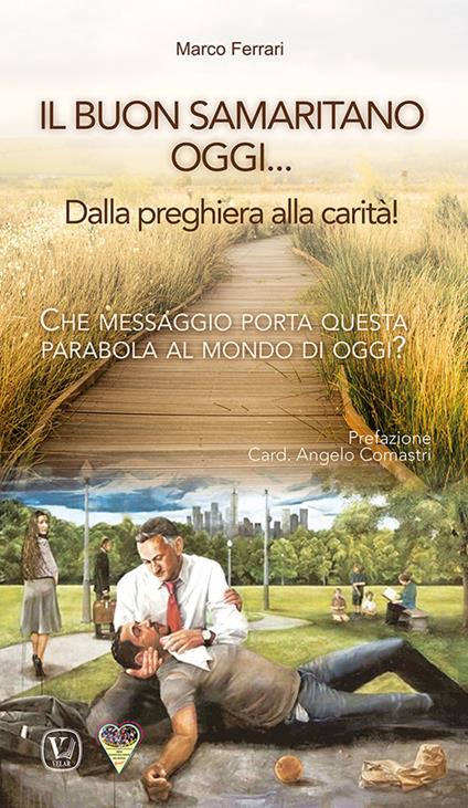 Il buon samaritano oggi... Dalla preghiera alla carità! Che messaggio porta questa parabola al mondo di oggi? - Marco Ferrari - copertina