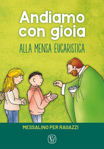 Andiamo con gioia alla mensa eucaristica. Messalino per ragazzi - Feliciano Innocente - copertina