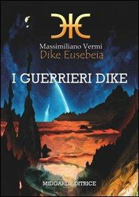 Dike Eusebeia. I guerrieri Dike - Massimiliano Vermi - copertina