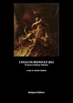 I figli di Beowulf 2012. Il nuovo fantasy italiano