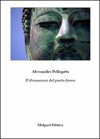 Il dinamismo del punto fermo - Alessandro Pellegatta - copertina