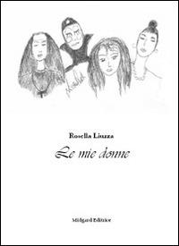 Le mie donne - Rosella Liuzza - copertina